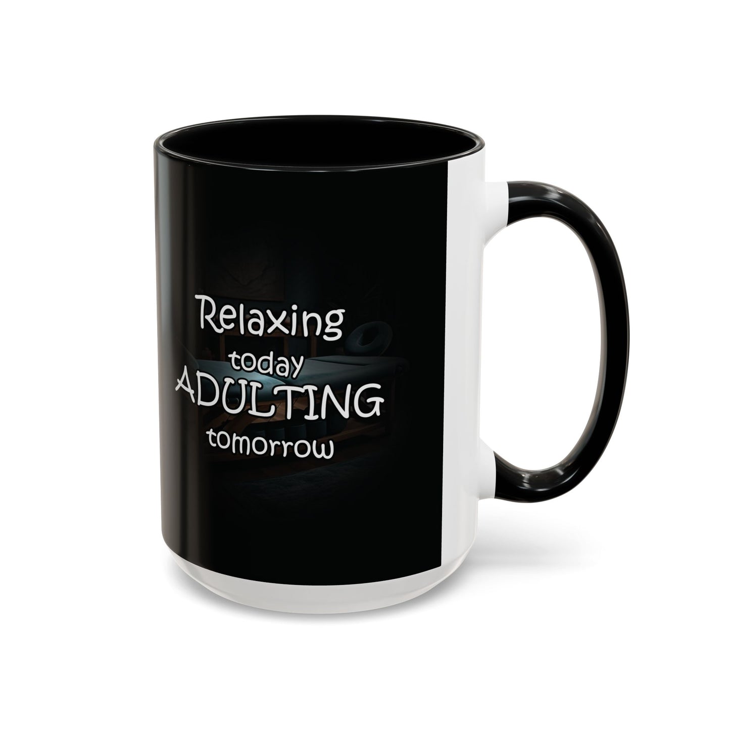 Relaxing Today Adulting Tomorrow Coffee Mug (11, 15oz)