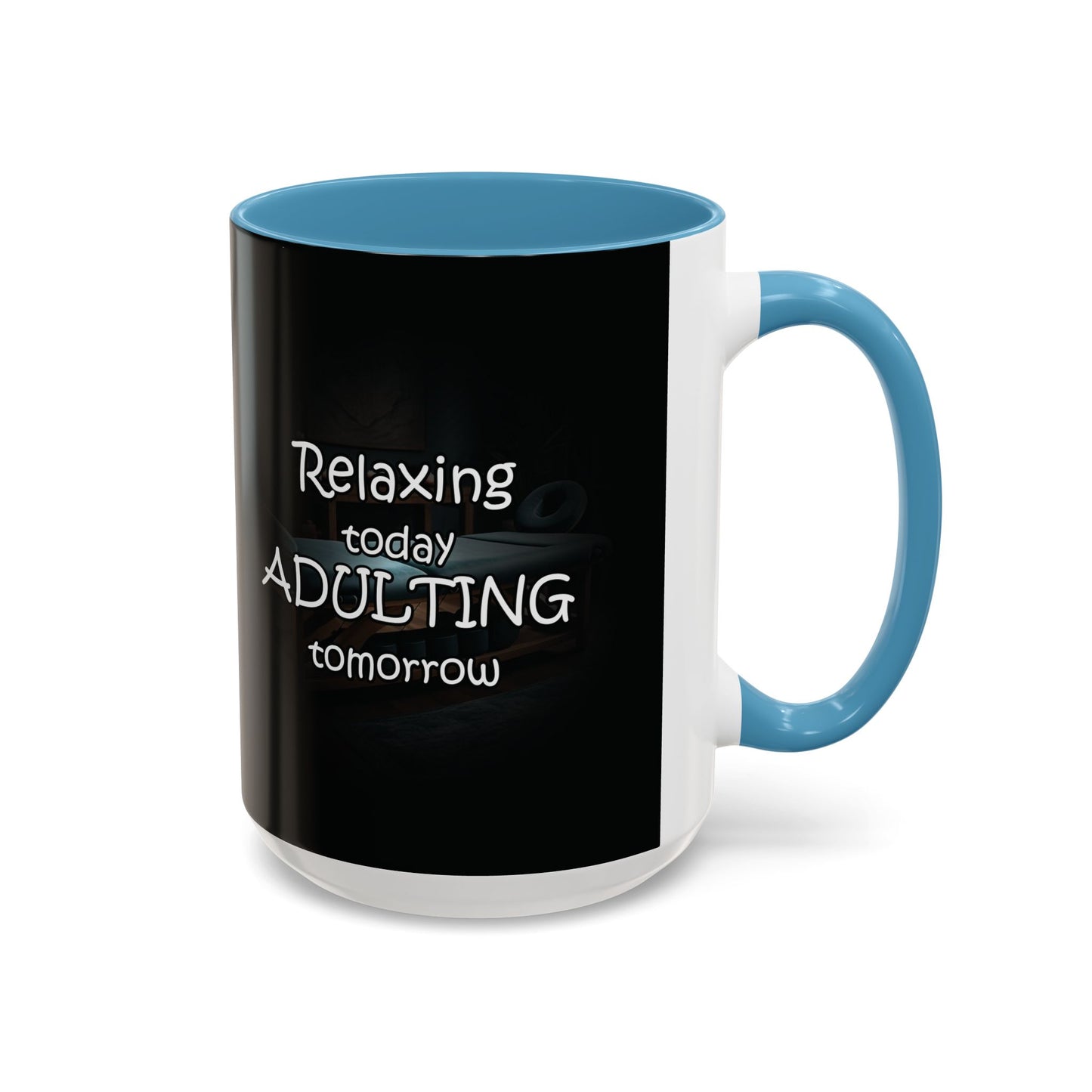 Relaxing Today Adulting Tomorrow Coffee Mug (11, 15oz)
