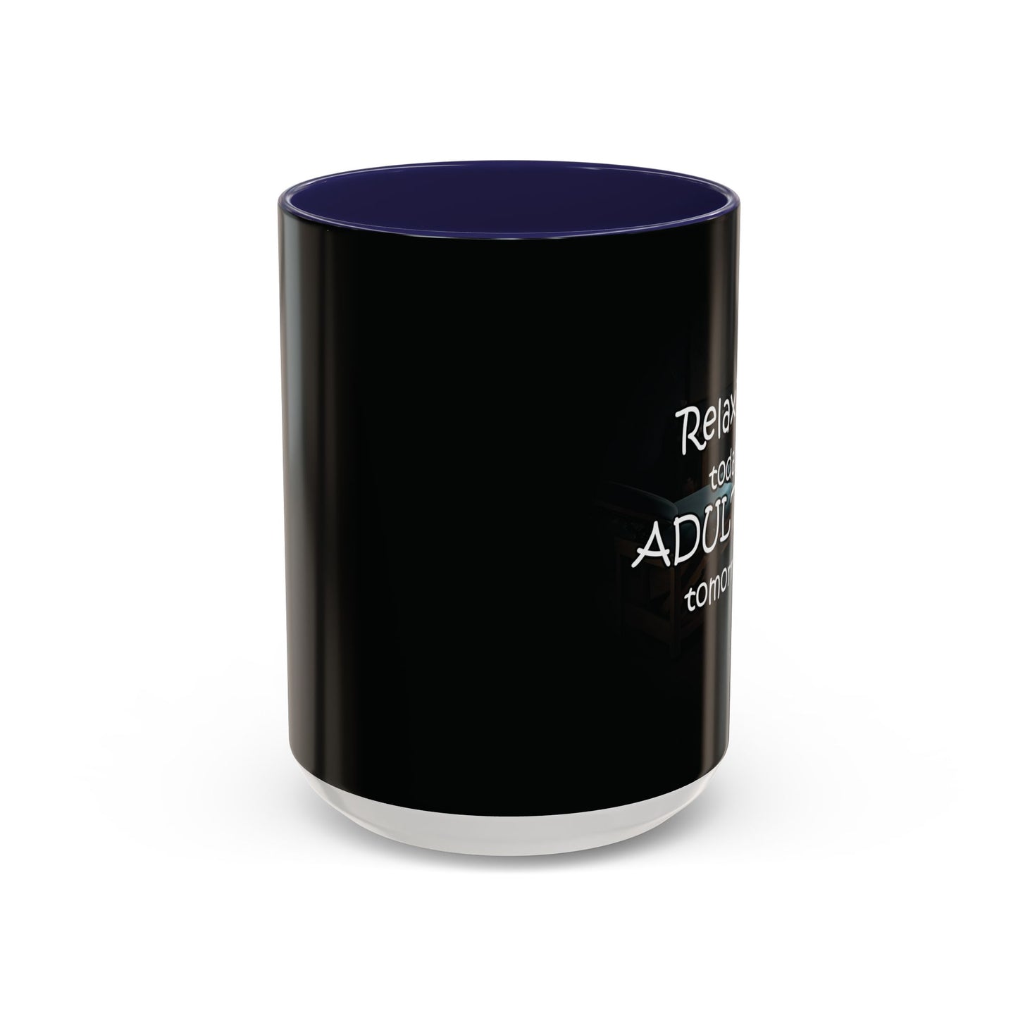 Relaxing Today Adulting Tomorrow Coffee Mug (11, 15oz)