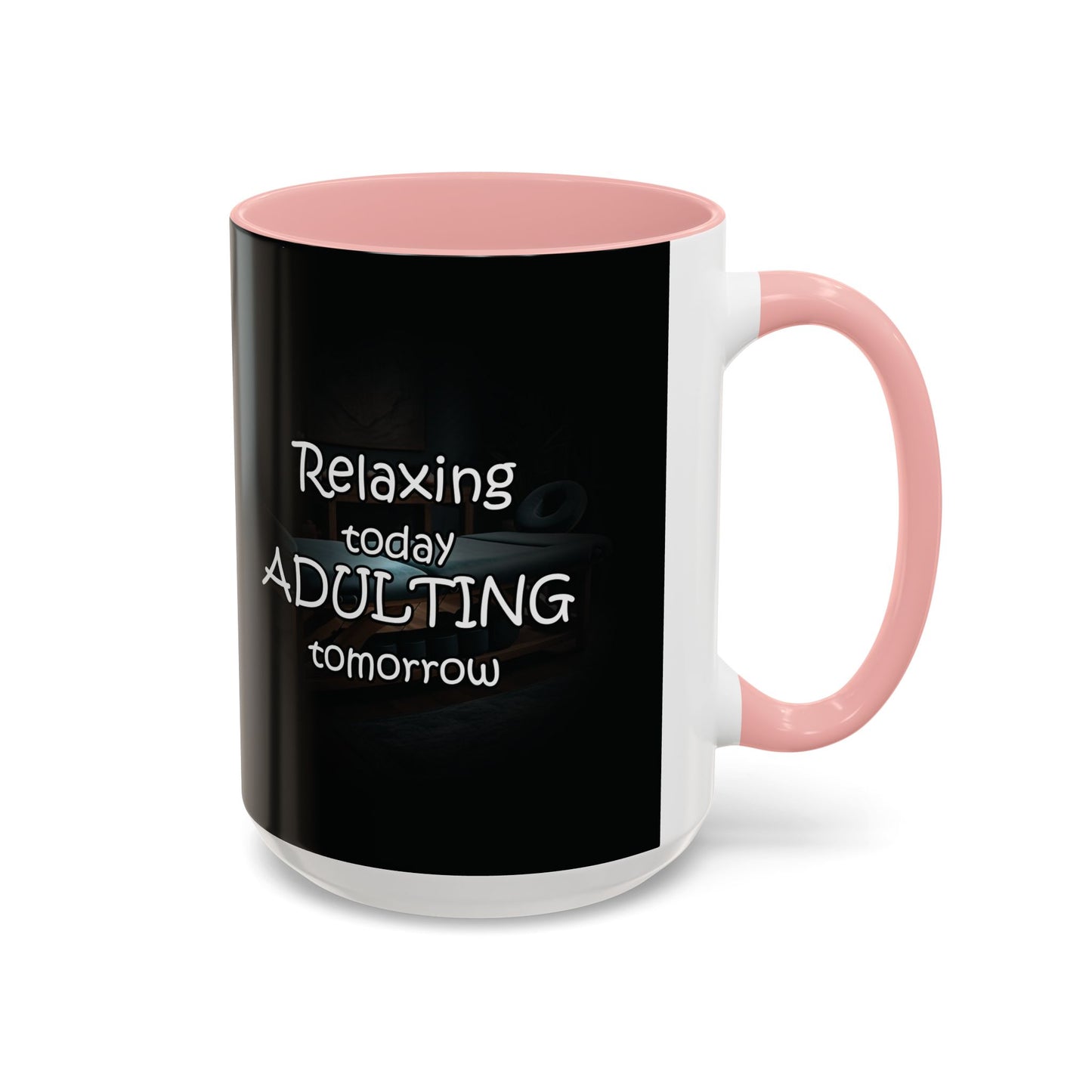Relaxing Today Adulting Tomorrow Coffee Mug (11, 15oz)