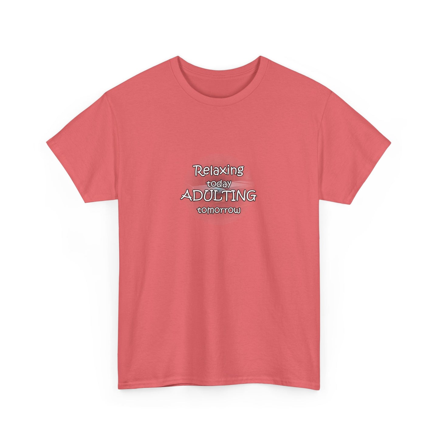 Relaxing Today Adulting Tomorrow Unisex T-Shirt