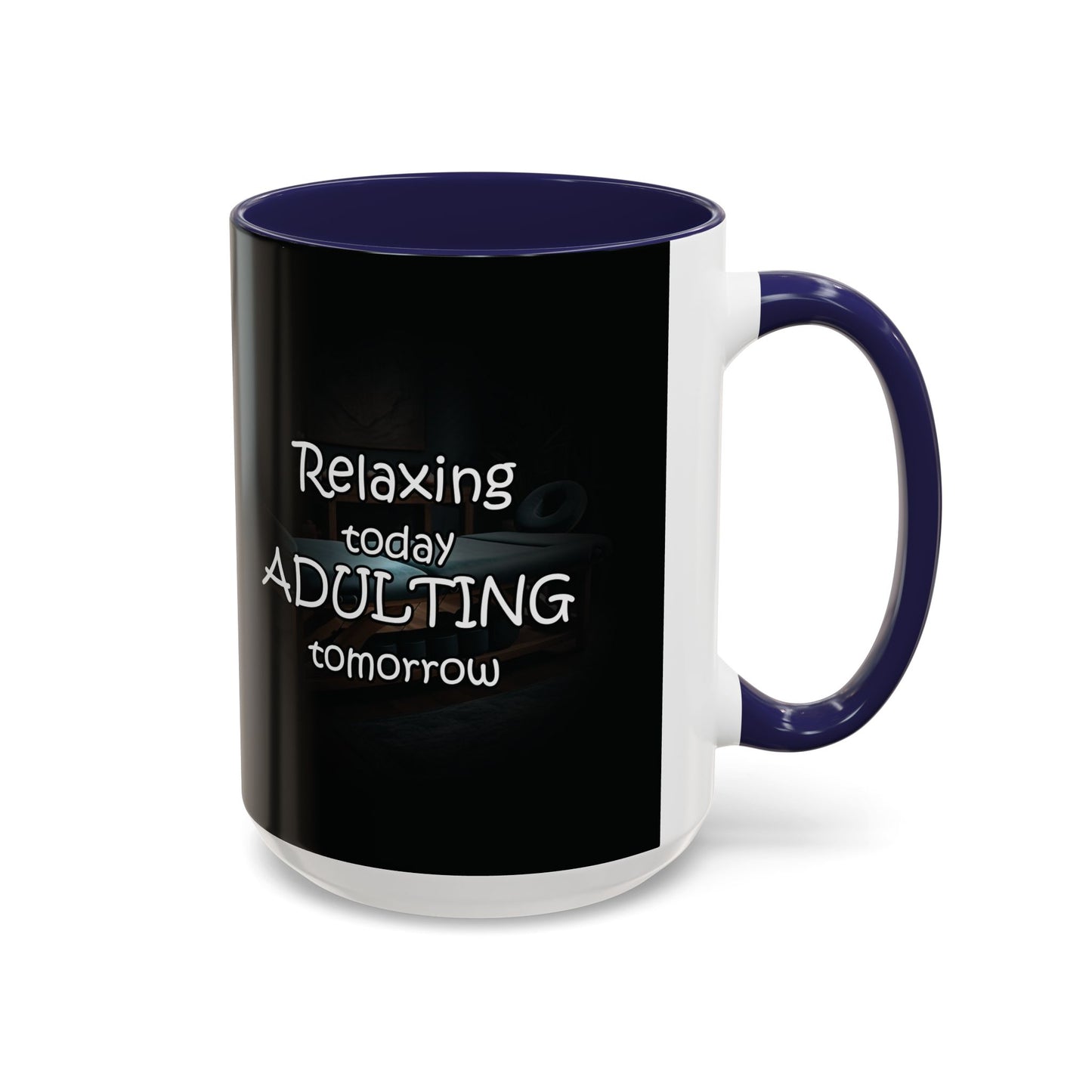 Relaxing Today Adulting Tomorrow Coffee Mug (11, 15oz)