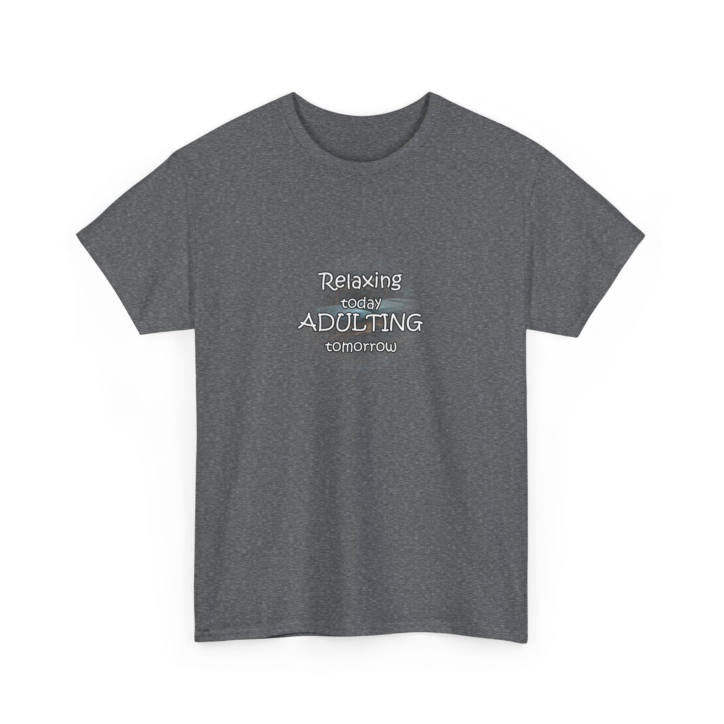 Relaxing Today Adulting Tomorrow Unisex T-Shirt