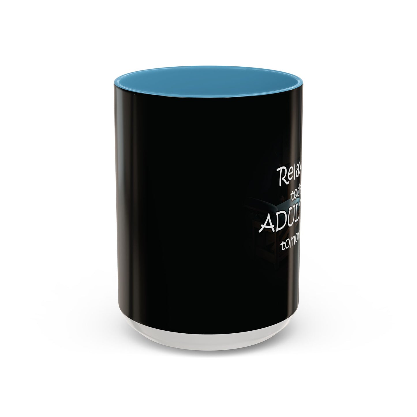 Relaxing Today Adulting Tomorrow Coffee Mug (11, 15oz)
