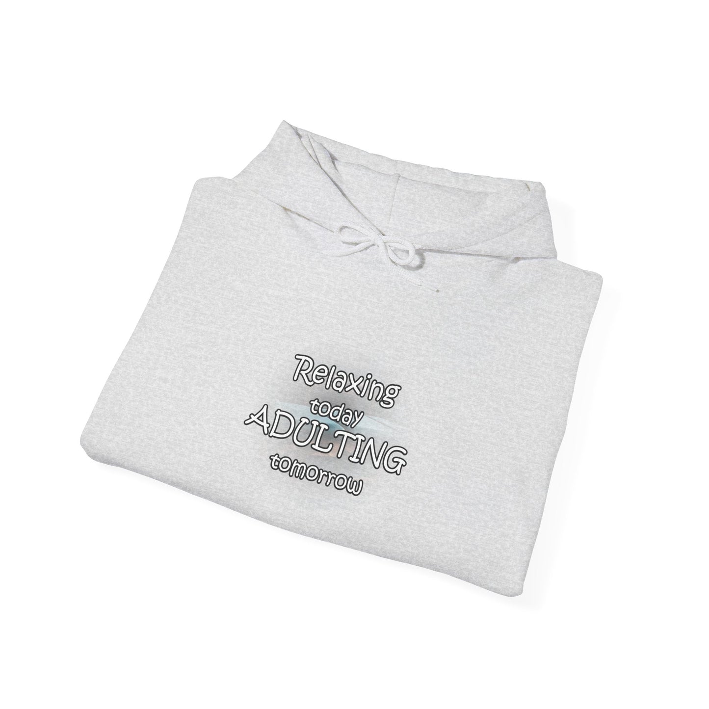 Relaxing Today Adulting Tomorrow Unisex Hoodie