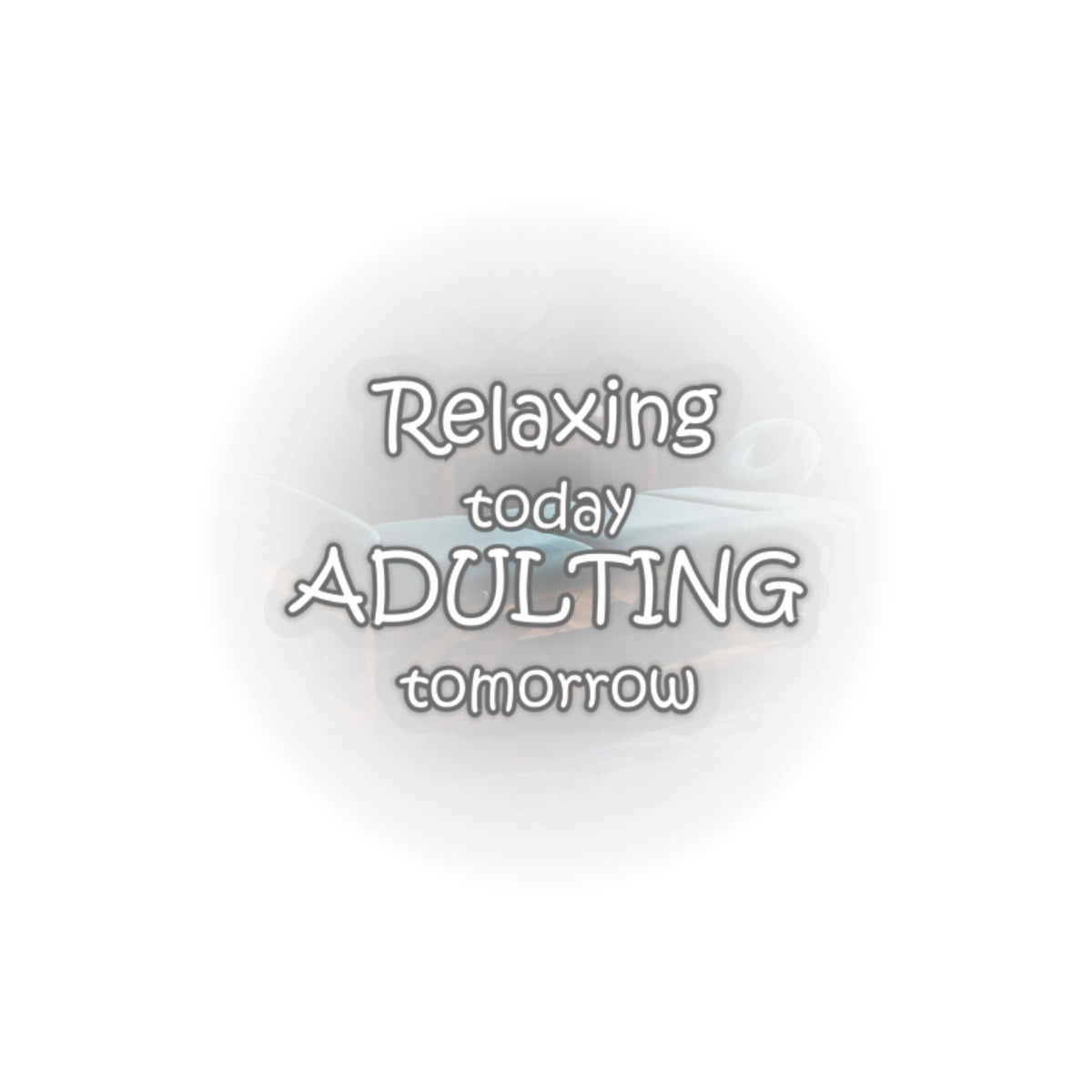 Relaxing Today Adulting Tomorrow Sticker