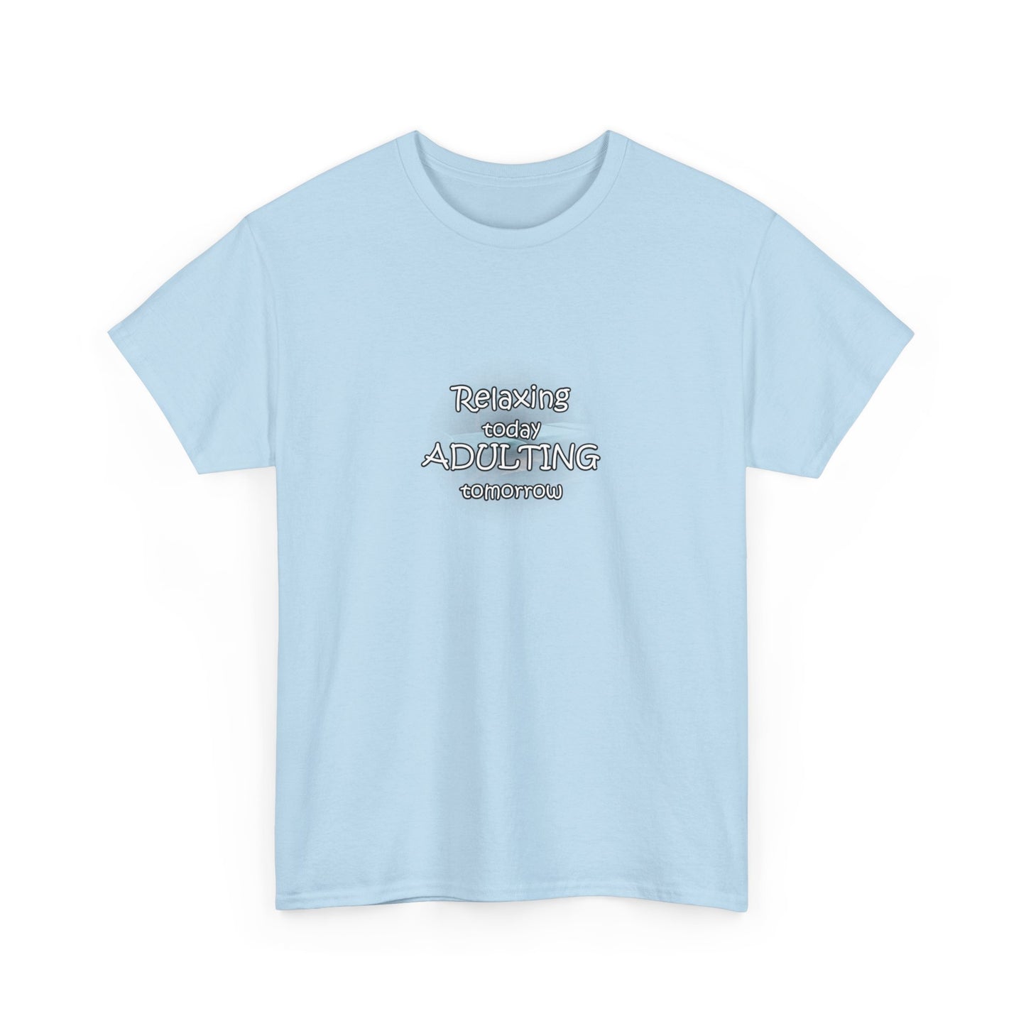 Relaxing Today Adulting Tomorrow Unisex T-Shirt