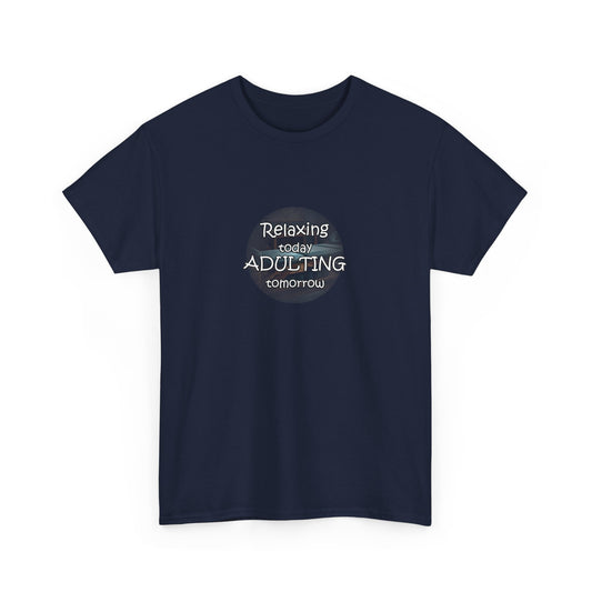 Relaxing Today Adulting Tomorrow Unisex T-Shirt