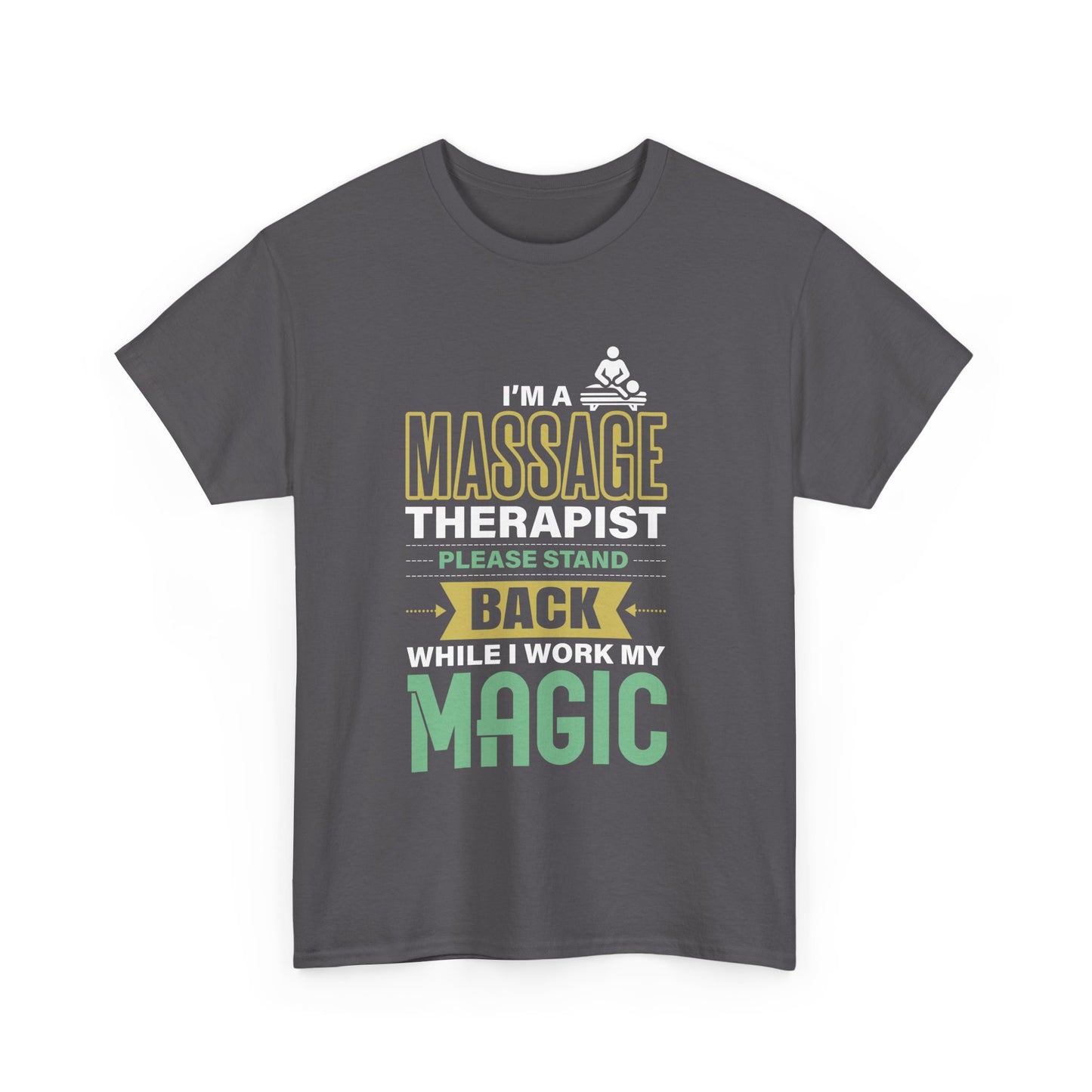 I'm a Massage Therapist Please Stand Back While I Work my Magic - Massage Therapist Unisex Tee