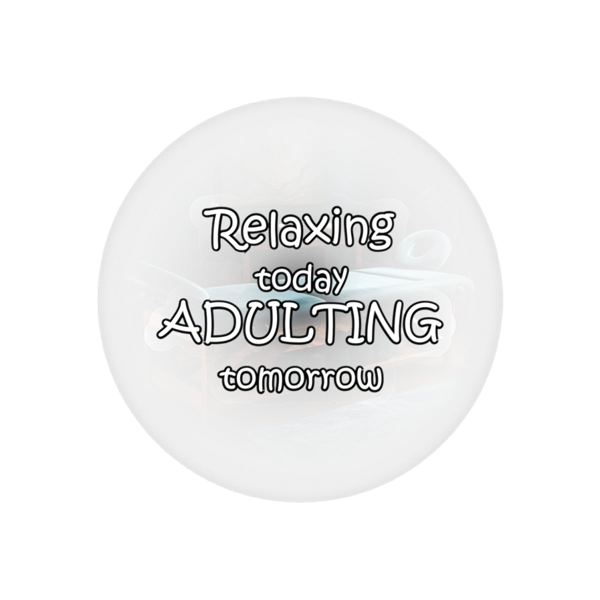 Relaxing Today Adulting Tomorrow Sticker