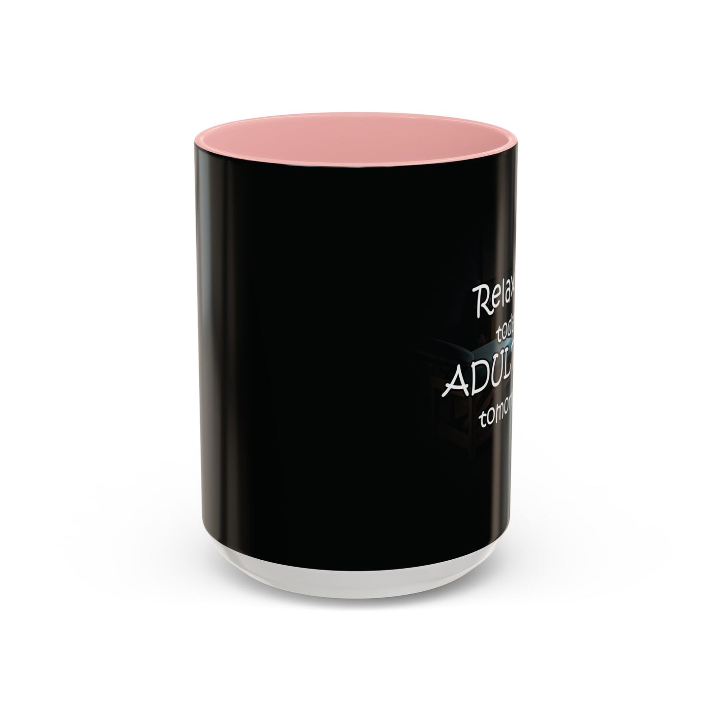 Relaxing Today Adulting Tomorrow Coffee Mug (11, 15oz)