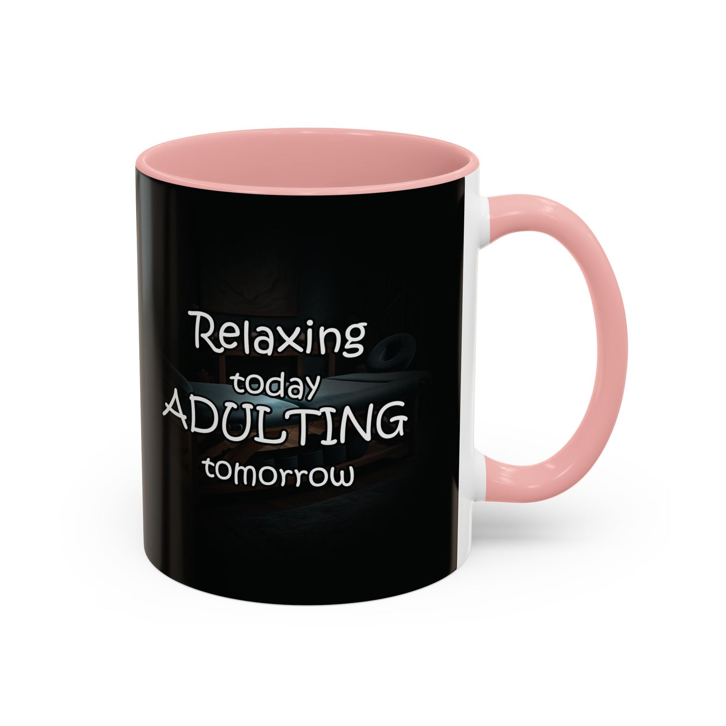 Relaxing Today Adulting Tomorrow Coffee Mug (11, 15oz)