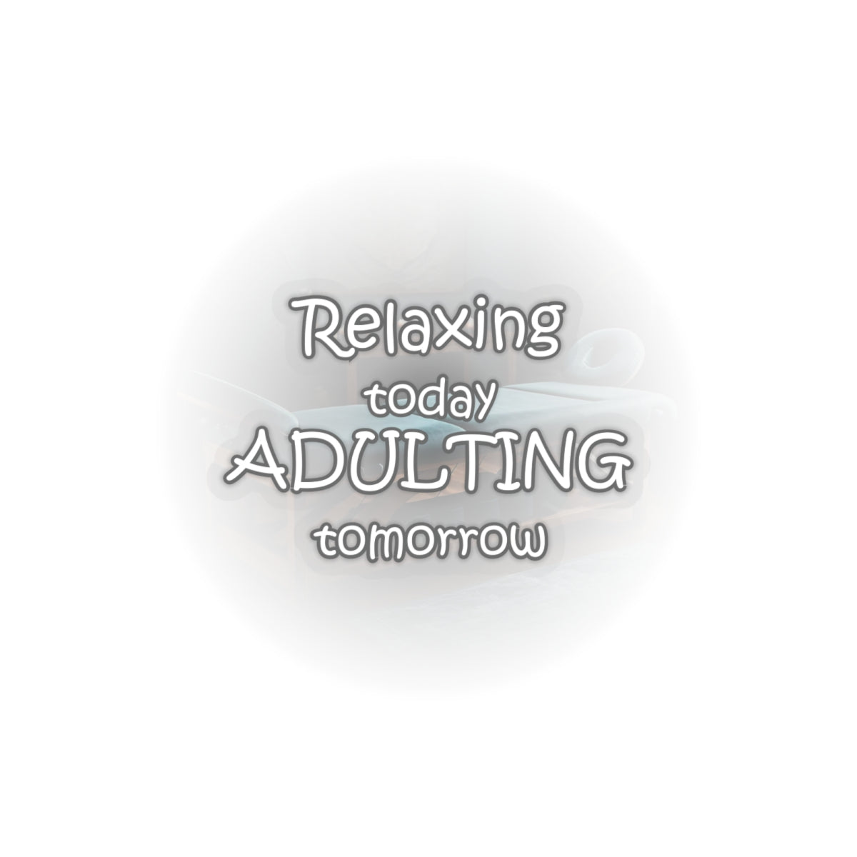 Relaxing Today Adulting Tomorrow Sticker