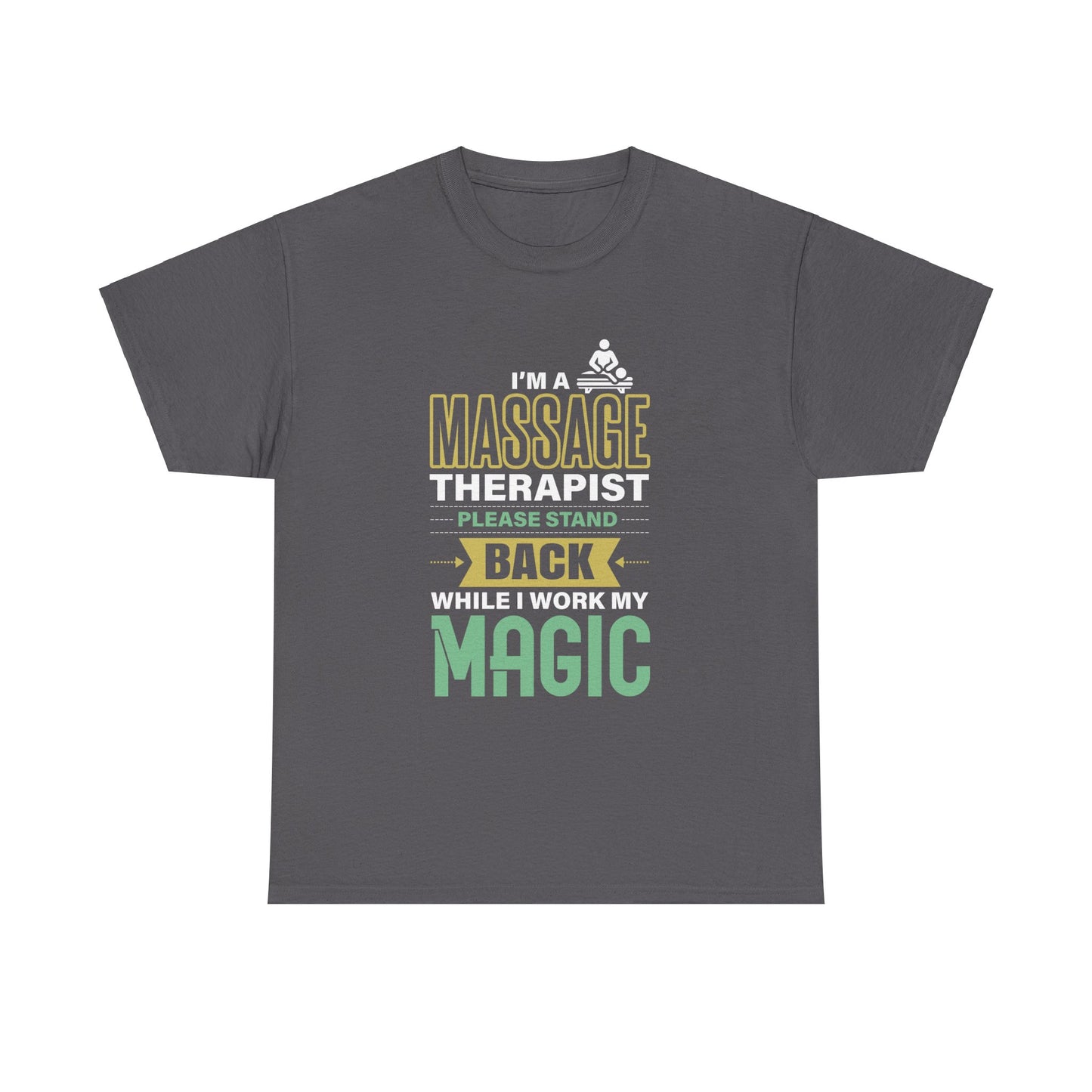 I'm a Massage Therapist Please Stand Back While I Work my Magic - Massage Therapist Unisex Tee