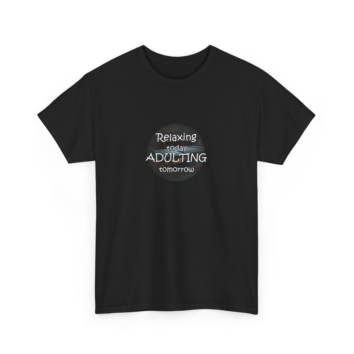 Relaxing Today Adulting Tomorrow Unisex T-Shirt