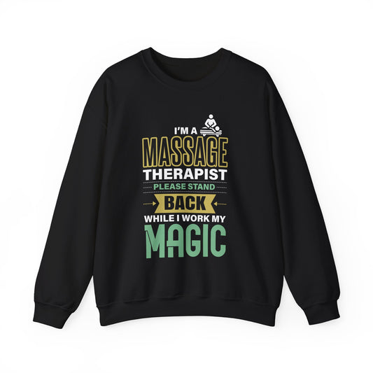 I'm a Massage Therapist Please Stand Back While I Work my Magic - Massage Therapist Unisex Sweatshirt