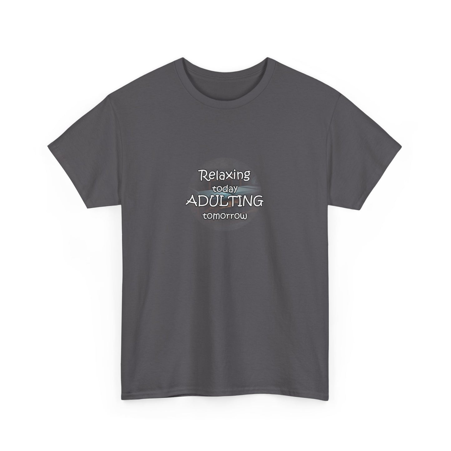 Relaxing Today Adulting Tomorrow Unisex T-Shirt