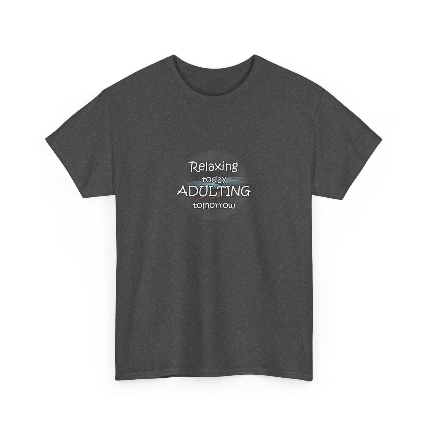 Relaxing Today Adulting Tomorrow Unisex T-Shirt