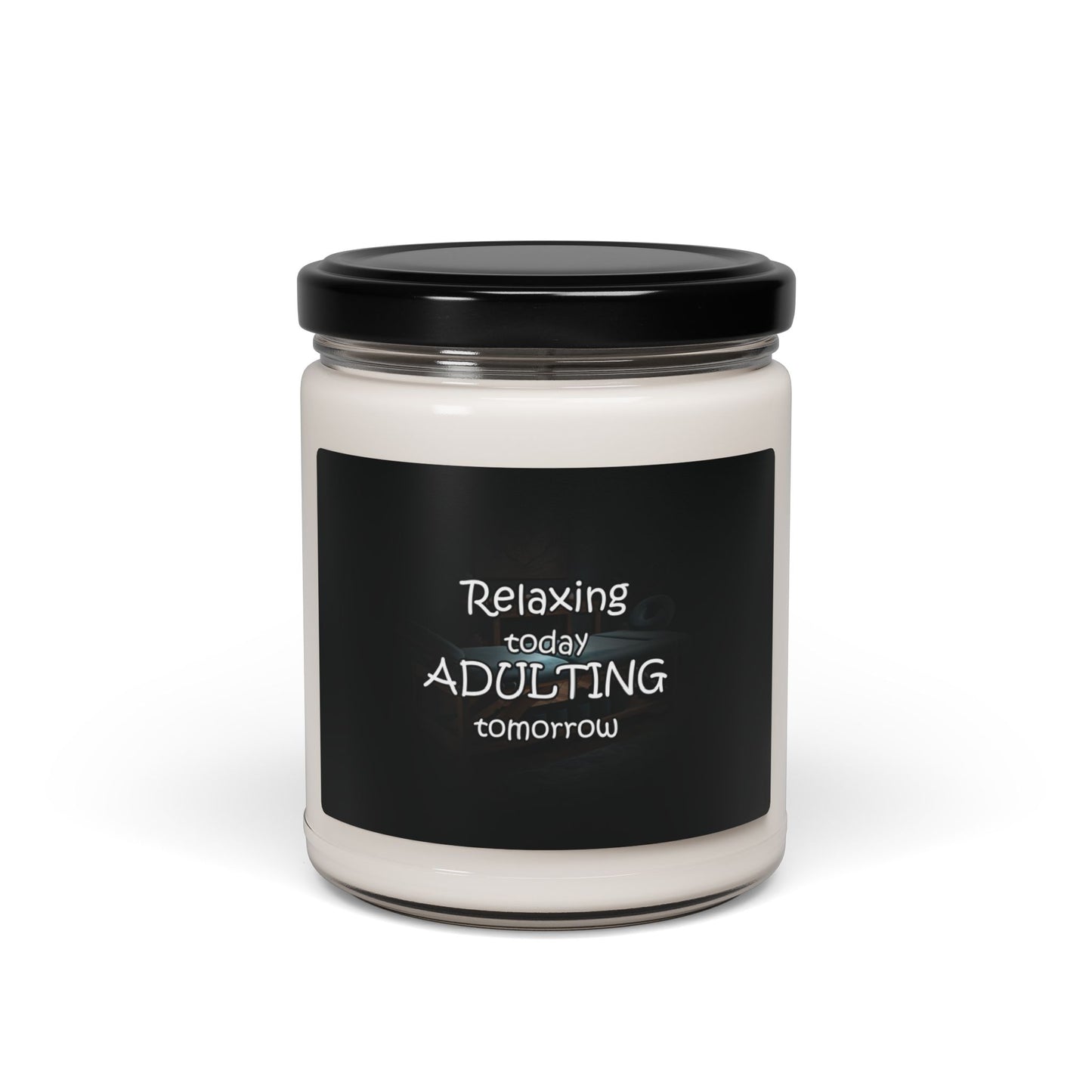 Relaxing Today Adulting Tomorrow - Candle 9oz