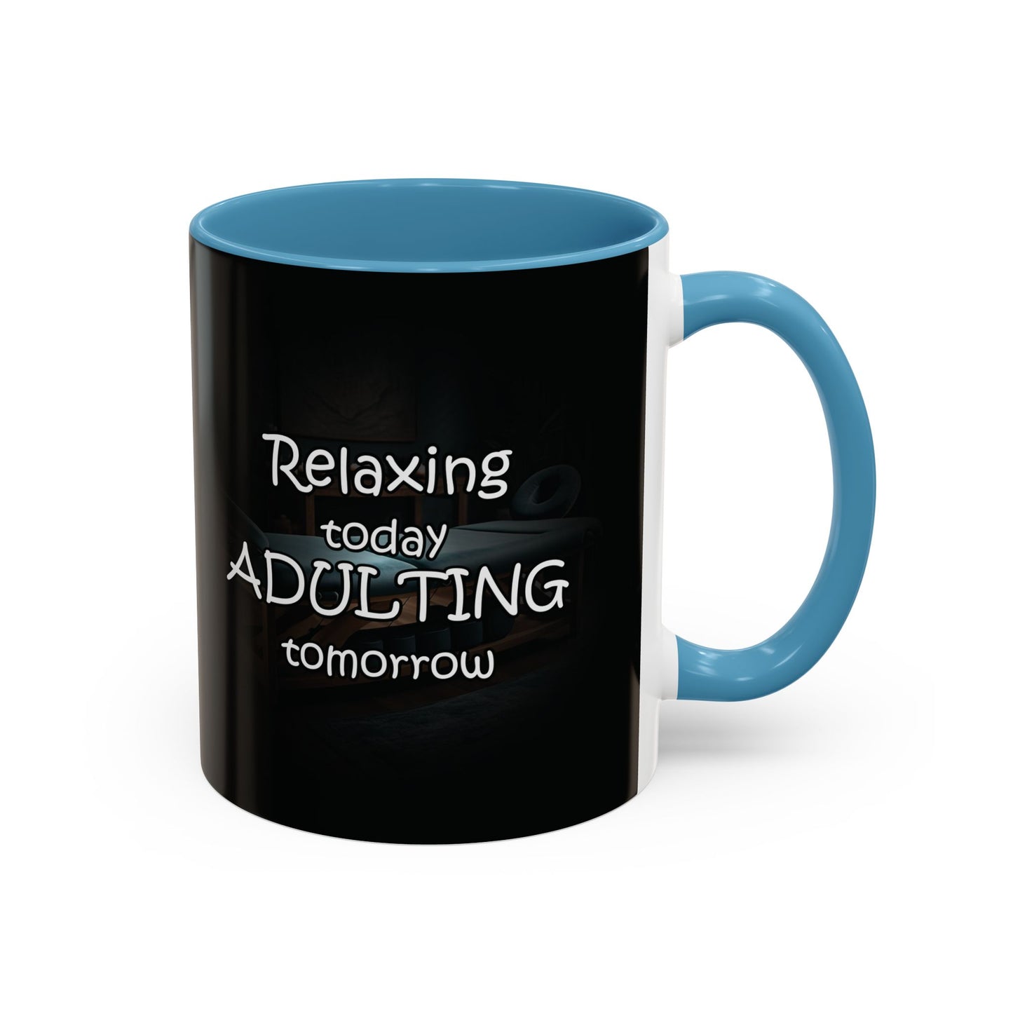 Relaxing Today Adulting Tomorrow Coffee Mug (11, 15oz)